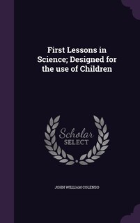 Front cover_First Lessons in Science; Designed for the use of Children