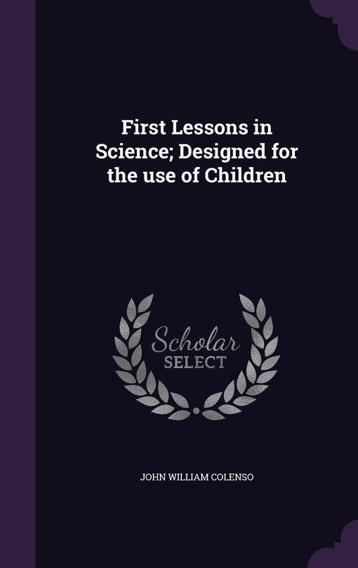 Front cover_First Lessons in Science; Designed for the use of Children