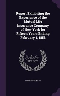 Front cover_Report Exhibiting the Experience of the Mutual Life Insurance Company of New York for Fifteen Years Ending February 1, 1858