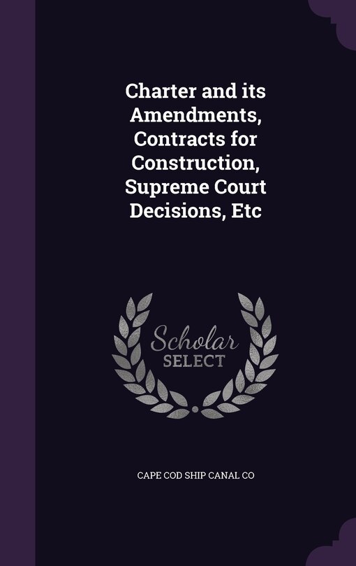 Front cover_Charter and its Amendments, Contracts for Construction, Supreme Court Decisions, Etc