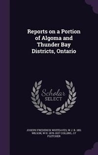 Couverture_Reports on a Portion of Algoma and Thunder Bay Districts, Ontario