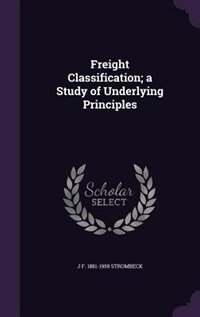 Freight Classification; a Study of Underlying Principles