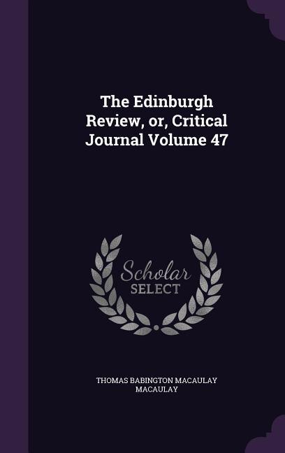Front cover_The Edinburgh Review, or, Critical Journal Volume 47