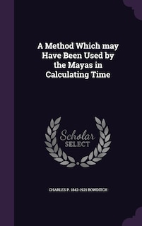 Front cover_A Method Which may Have Been Used by the Mayas in Calculating Time