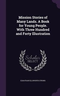 Front cover_Mission Stories of Many Lands. A Book for Young People. With Three Hundred and Forty Illustration