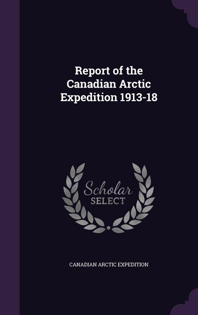 Couverture_Report of the Canadian Arctic Expedition 1913-18