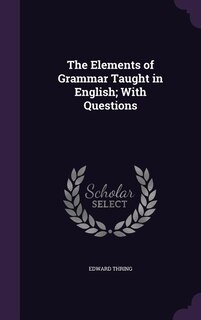 Couverture_The Elements of Grammar Taught in English; With Questions