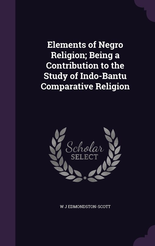 Couverture_Elements of Negro Religion; Being a Contribution to the Study of Indo-Bantu Comparative Religion