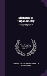 Elements of Trigonometry: Plane and Spherical