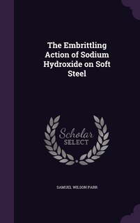 Front cover_The Embrittling Action of Sodium Hydroxide on Soft Steel