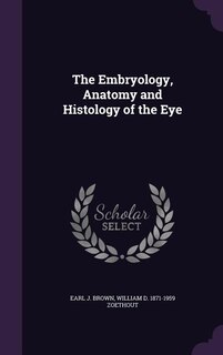 Front cover_The Embryology, Anatomy and Histology of the Eye