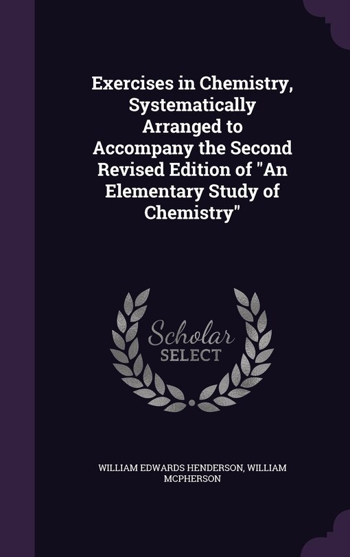 Front cover_Exercises in Chemistry, Systematically Arranged to Accompany the Second Revised Edition of An Elementary Study of Chemistry