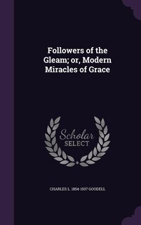 Followers of the Gleam; or, Modern Miracles of Grace