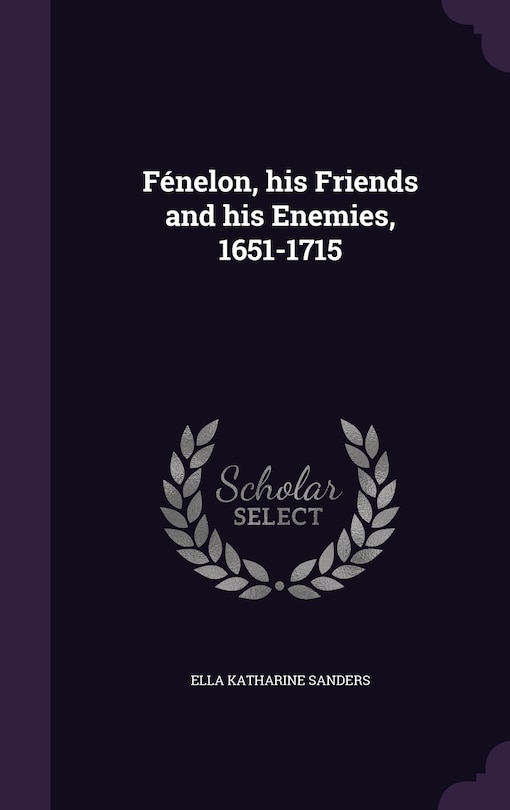 Couverture_Fénelon, his Friends and his Enemies, 1651-1715