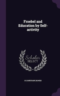 Froebel and Education by Self-activity