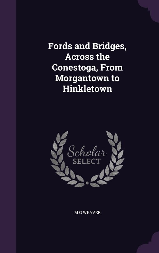 Front cover_Fords and Bridges, Across the Conestoga, From Morgantown to Hinkletown