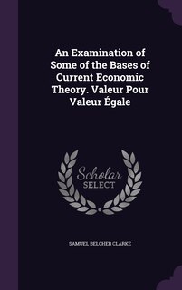 Front cover_An Examination of Some of the Bases of Current Economic Theory. Valeur Pour Valeur Égale