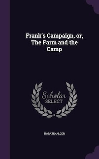 Frank's Campaign, or, The Farm and the Camp