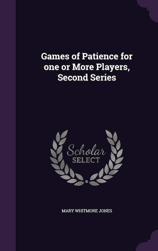 Games of Patience for one or More Players, Second Series