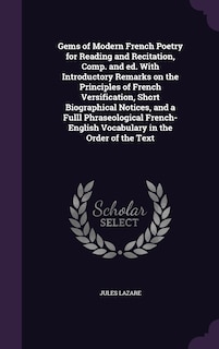 Couverture_Gems of Modern French Poetry for Reading and Recitation, Comp. and ed. With Introductory Remarks on the Principles of French Versification, Short Biographical Notices, and a Fulll Phraseological French-English Vocabulary in the Order of the Text