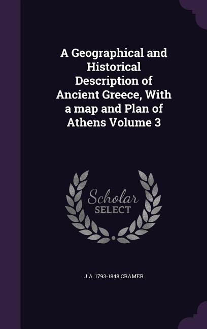 Front cover_A Geographical and Historical Description of Ancient Greece, With a map and Plan of Athens Volume 3