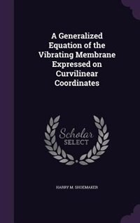 Front cover_A Generalized Equation of the Vibrating Membrane Expressed on Curvilinear Coordinates