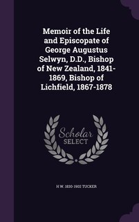 Couverture_Memoir of the Life and Episcopate of George Augustus Selwyn, D.D., Bishop of New Zealand, 1841-1869, Bishop of Lichfield, 1867-1878