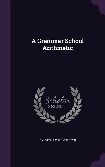 Front cover_A Grammar School Arithmetic