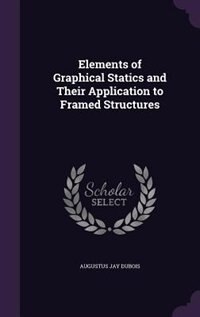 Elements of Graphical Statics and Their Application to Framed Structures