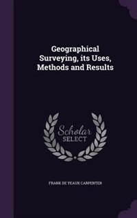 Front cover_Geographical Surveying, its Uses, Methods and Results