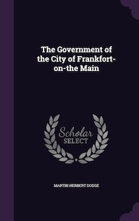 Front cover_The Government of the City of Frankfort-on-the Main