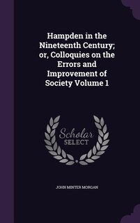 Couverture_Hampden in the Nineteenth Century; or, Colloquies on the Errors and Improvement of Society Volume 1
