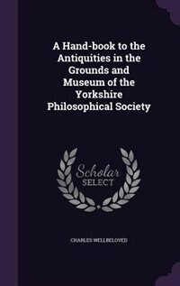 Front cover_A Hand-book to the Antiquities in the Grounds and Museum of the Yorkshire Philosophical Society