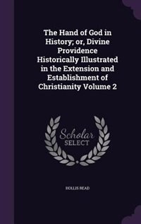 Front cover_The Hand of God in History; or, Divine Providence Historically Illustrated in the Extension and Establishment of Christianity Volume 2