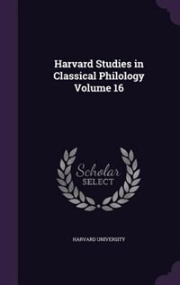 Harvard Studies in Classical Philology Volume 16