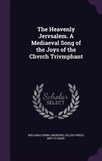Couverture_The Heavenly Jervsalem. A Mediaeval Song of the Joys of the Chvrch Trivmphant