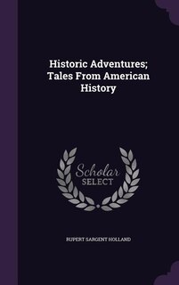 Historic Adventures; Tales From American History