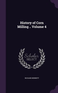 Front cover_History of Corn Milling .. Volume 4