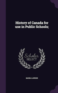 Couverture_History of Canada for use in Public Schools;
