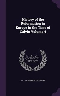Front cover_History of the Reformation in Europe in the Time of Calvin Volume 4