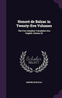 Honoré de Balzac in Twenty-five Volumes: The First Complete Translation Into English, Volume 25