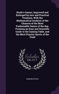Front cover_Hoyle's Games, Improved and Enlarged by new and Practical Treatises, With the Mathematical Analysis of the Chances of the Most Fashionable Games of the day, Forming an Easy and Scientific Guide to the Gaming Table, and the Most Popular Sports of the Field