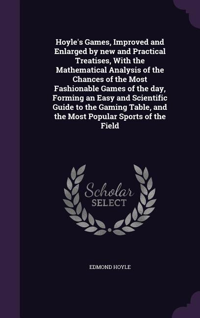 Front cover_Hoyle's Games, Improved and Enlarged by new and Practical Treatises, With the Mathematical Analysis of the Chances of the Most Fashionable Games of the day, Forming an Easy and Scientific Guide to the Gaming Table, and the Most Popular Sports of the Field