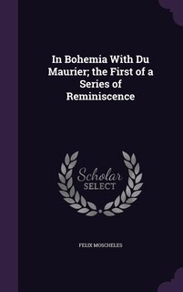 In Bohemia With Du Maurier; the First of a Series of Reminiscence