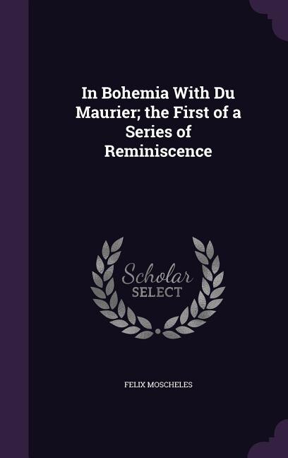 In Bohemia With Du Maurier; the First of a Series of Reminiscence
