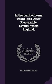 Couverture_In the Land of Lorna Doone, and Other Pleasurable Excursions in England;
