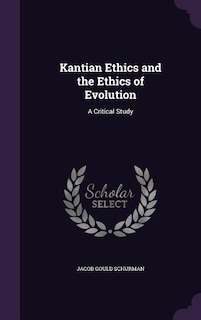 Kantian Ethics and the Ethics of Evolution: A Critical Study