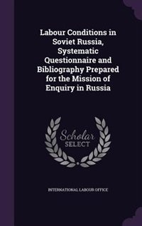 Front cover_Labour Conditions in Soviet Russia, Systematic Questionnaire and Bibliography Prepared for the Mission of Enquiry in Russia