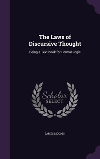 The Laws of Discursive Thought: Being a Text-book for Formal Logic