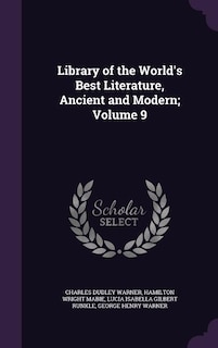 Library of the World's Best Literature, Ancient and Modern; Volume 9